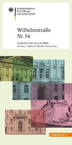 Cover der Broschüre 'Wilhelmstraße Nr. 54: Der Berliner Dienstsitz des BMELV. Ein Haus - Mehr als 100 Jahre Geschichte'